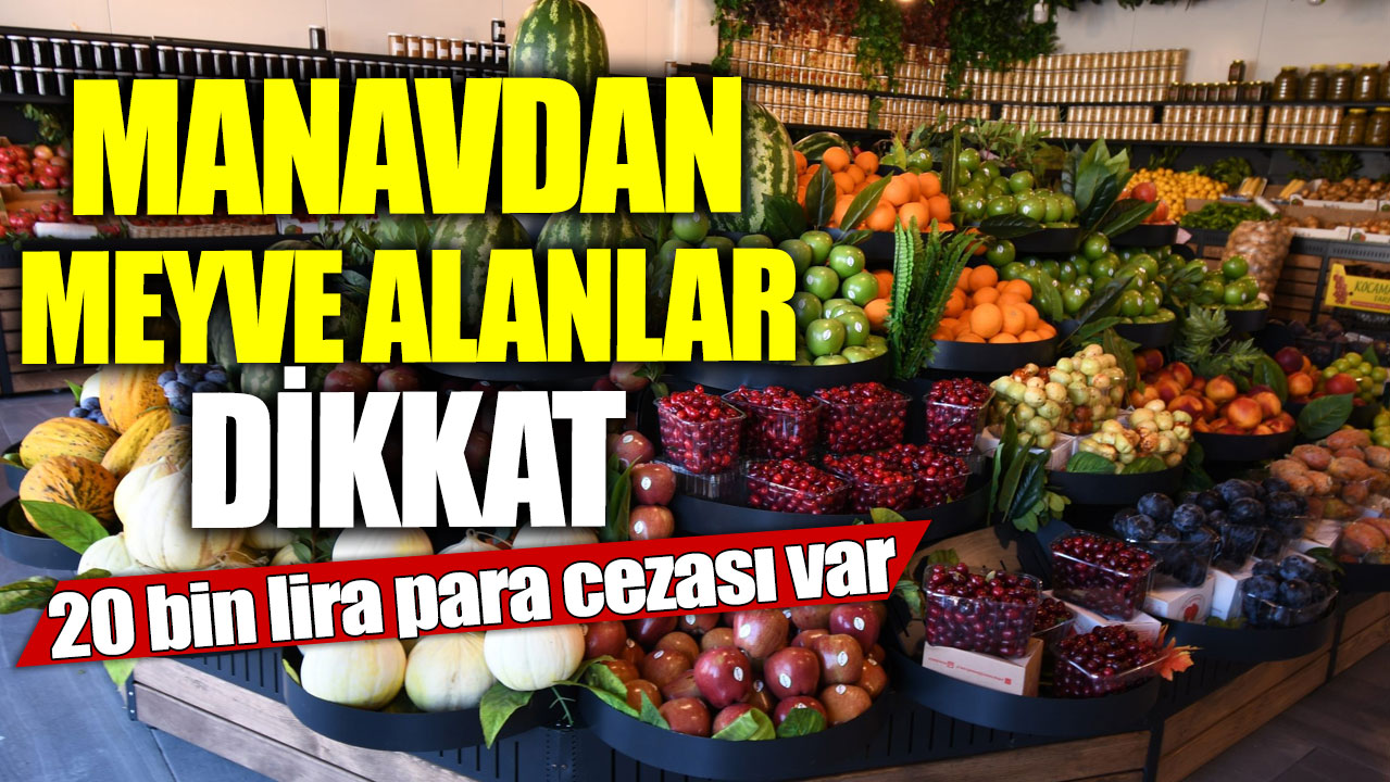 Manavdan meyve alanlar dikkat! 20 bin lira para cezası var