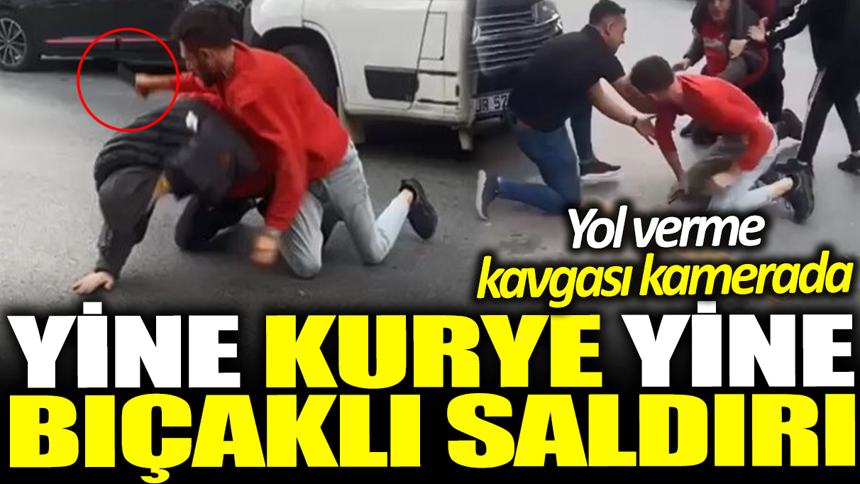 Yine kurye yine bıçaklı saldırı! Yol verme kavgası kamerada