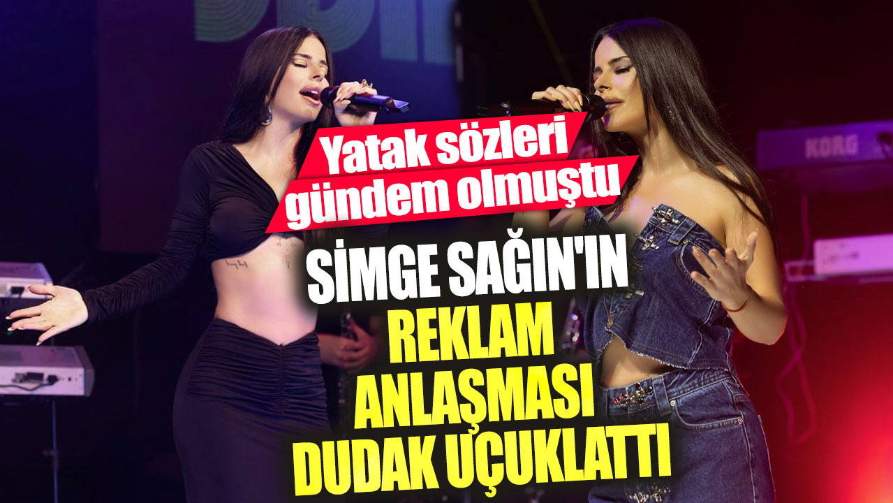 Simge Sağın'ın reklam anlaşması dudak uçuklattı! Yatak sözleri gündem olmuştu