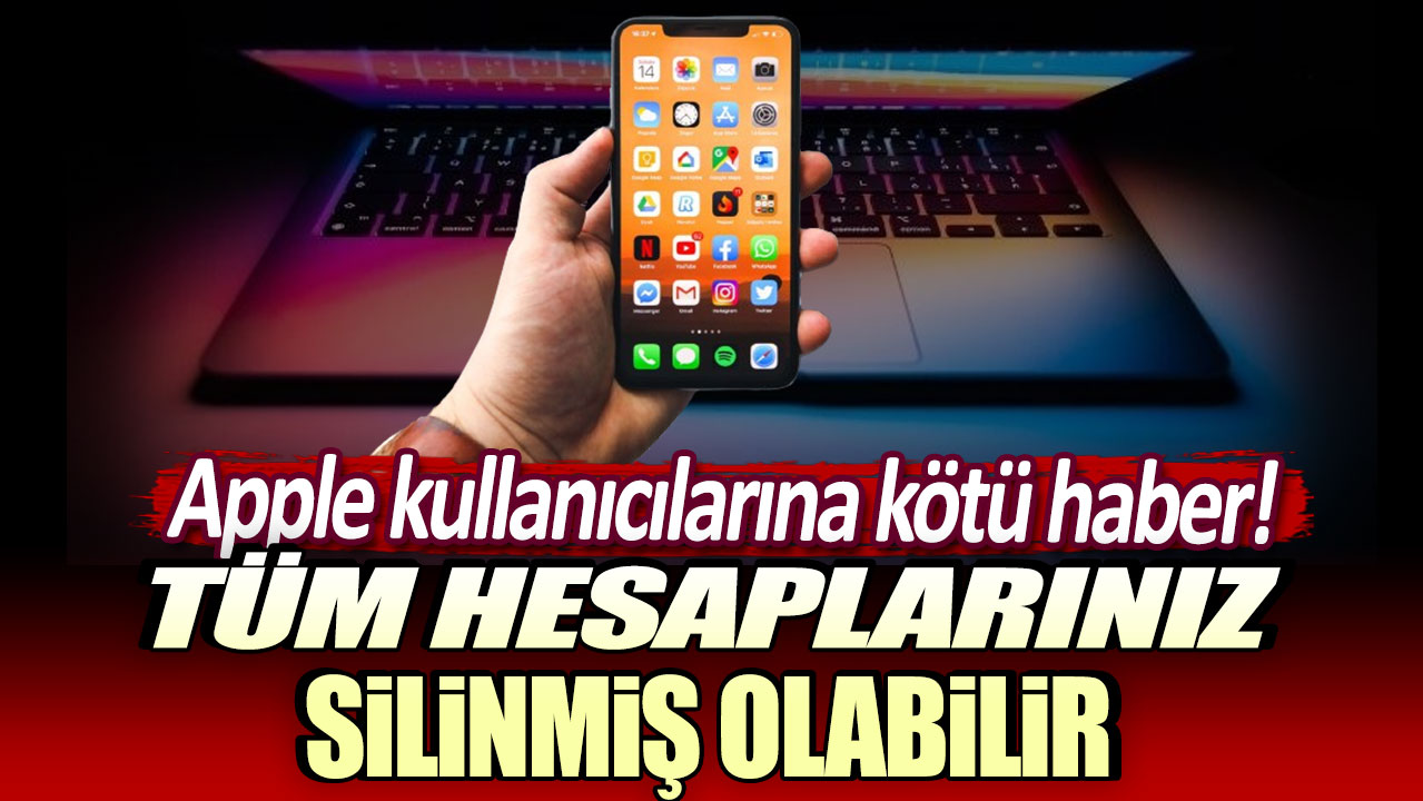 Apple kullanıcılarına kötü haber: Tüm hesaplarınız silinmiş olabilir