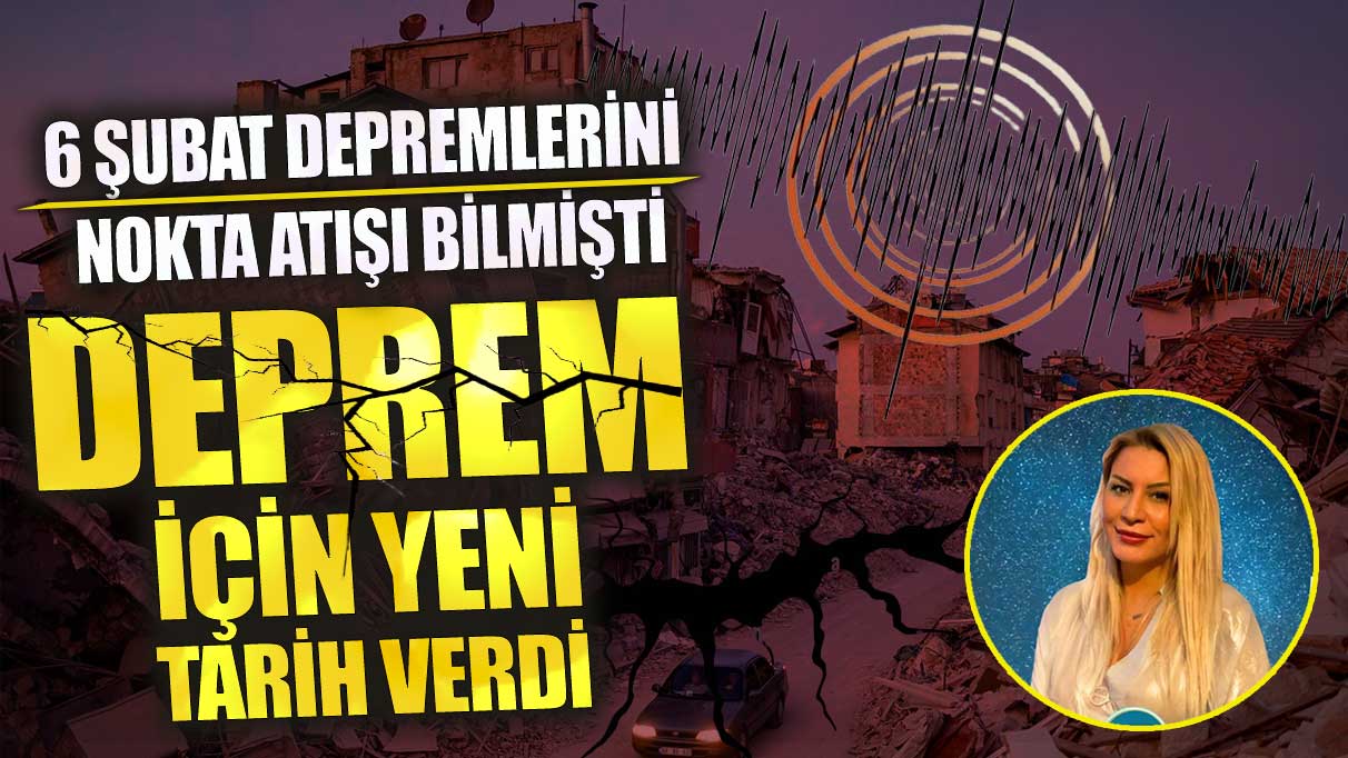 6 Şubat depremlerini nokta atışı bilmişti! Ünlü Astrolog Zuhal Taşçı deprem için yeni tarih verdi