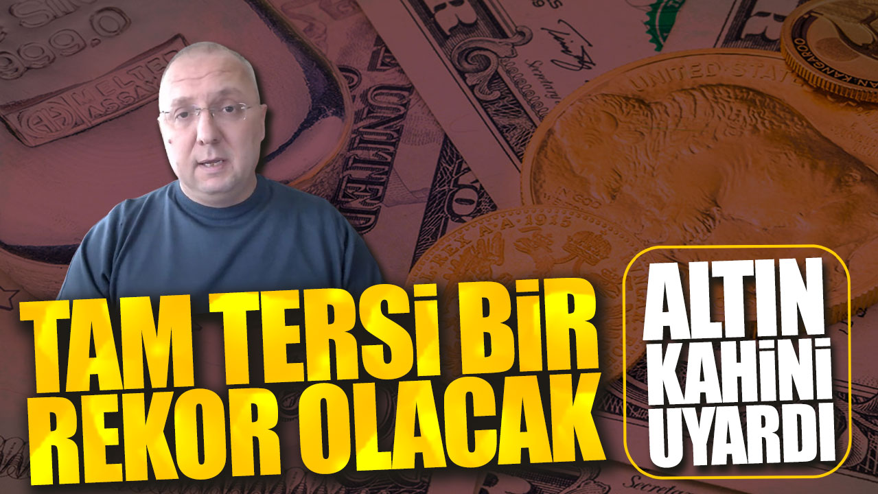 Altın kahini uyardı! Tam tersi bir rekor olacak