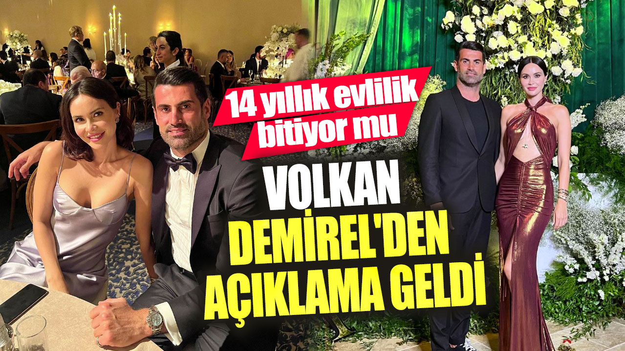 Volkan Demirel'den açıklama geldi! 14 yıllık evlilik bitiyor mu