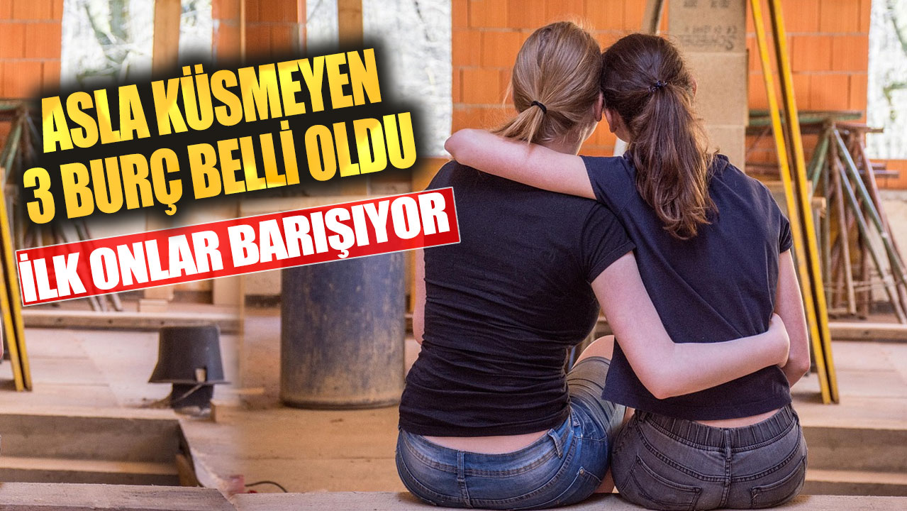 Asla küsmeyen 3 burç belli oldu!  İlk onlar barışıyor