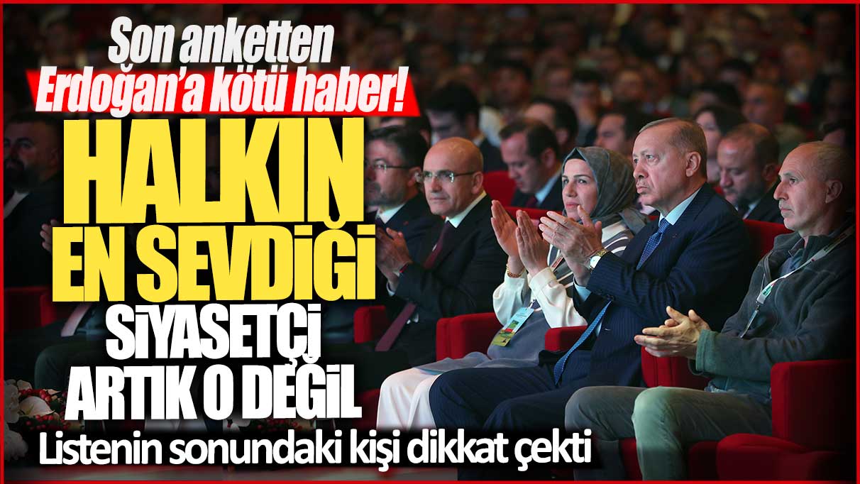 Son anketten Erdoğan’a kötü haber! Halkın en sevdiği isim artık o değil