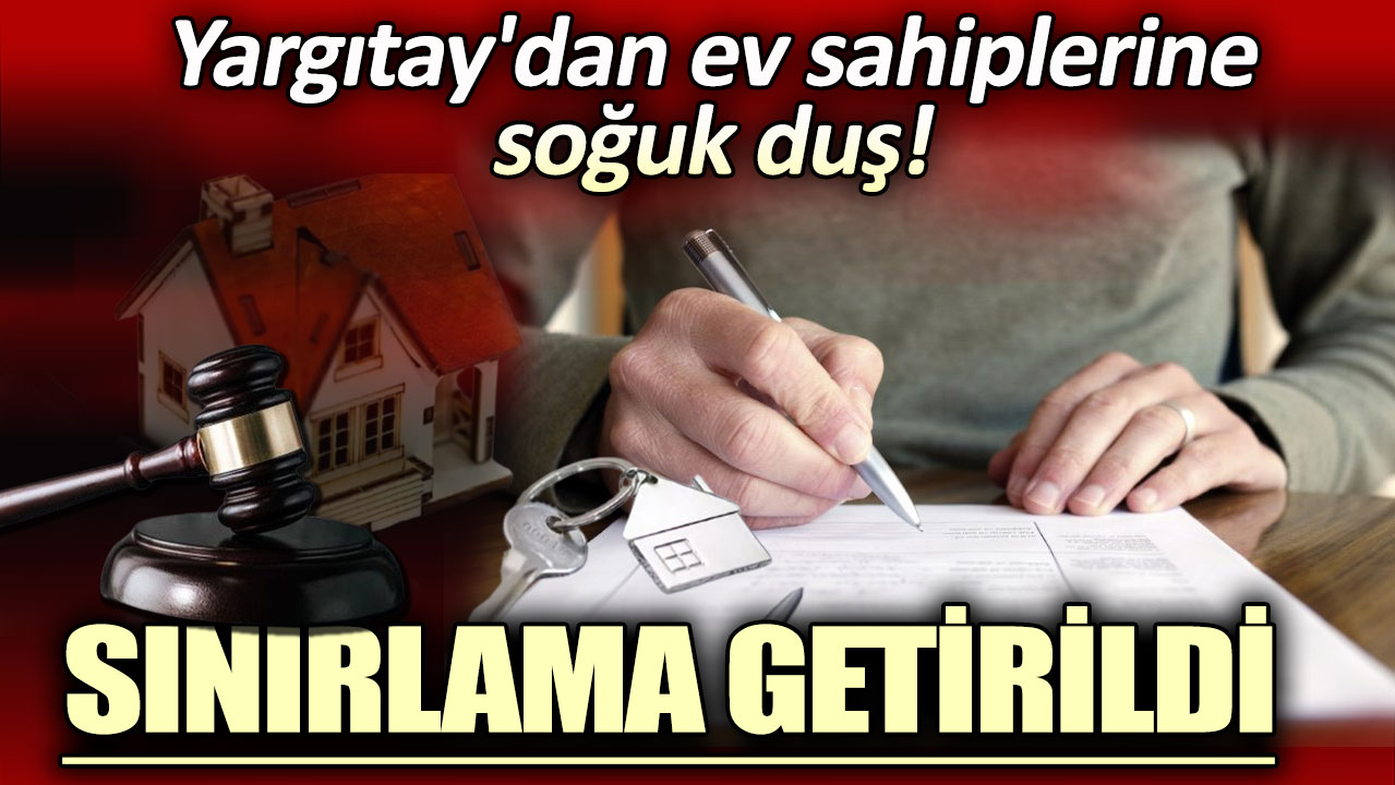 Yargıtay'dan ev sahiplerine soğuk duş: Sınırlama getirildi!