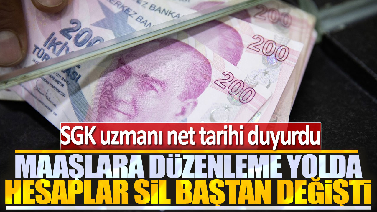 SGK uzmanı net tarihi duyurdu: Maaşlara düzenleme yolda hesaplar sil baştan değişti