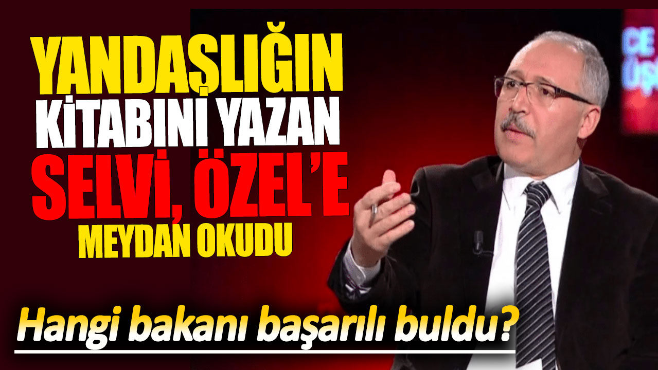 Yandaşlığın kitabını yazan Selvi Özel'e meydan okudu! Hangi bakanı başarılı buldu?