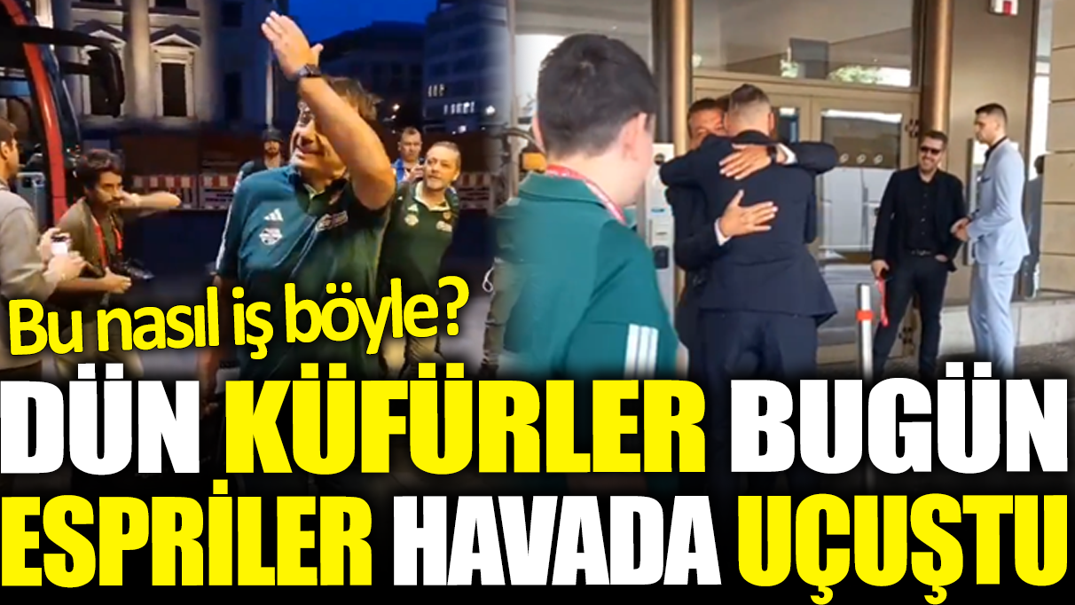 Dün küfürler bugün espriler havada uçuştu! Bu nasıl iş böyle?