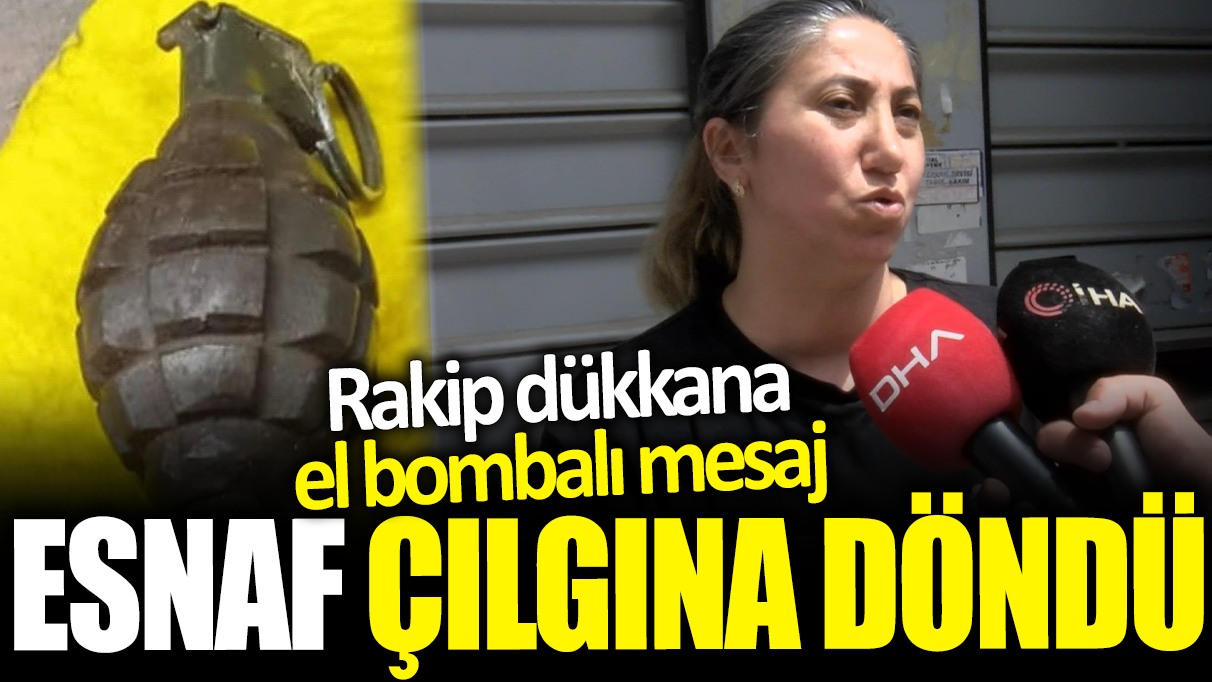 Esnaf çılgına döndü: Rakip dükkâna el bombalı mesaj!