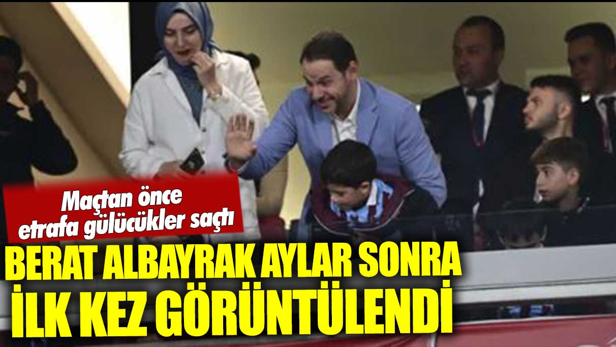 Berat Albayrak aylar sonra ortaya çıktı!