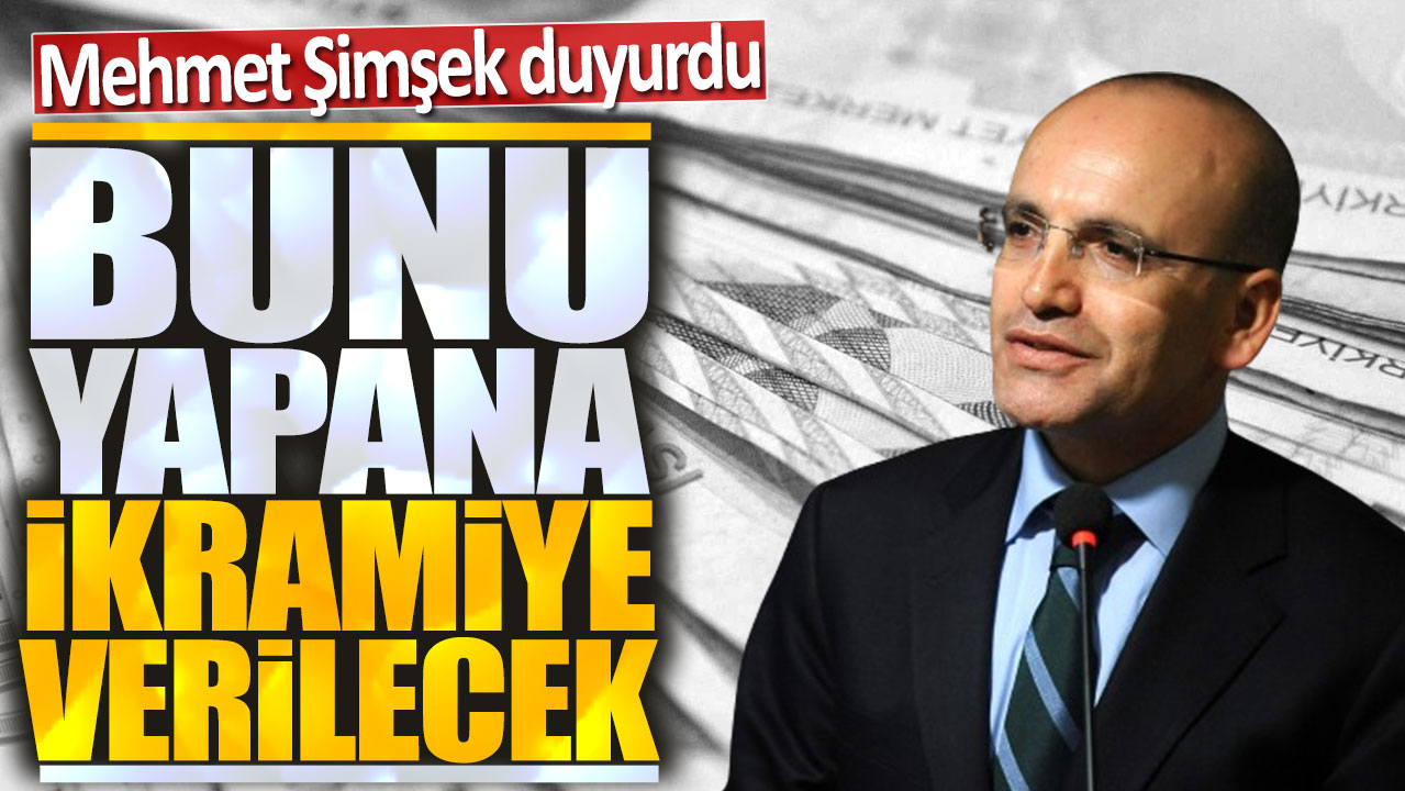 Mehmet Şimşek duyurdu: Bunu yapana ikramiye verilecek