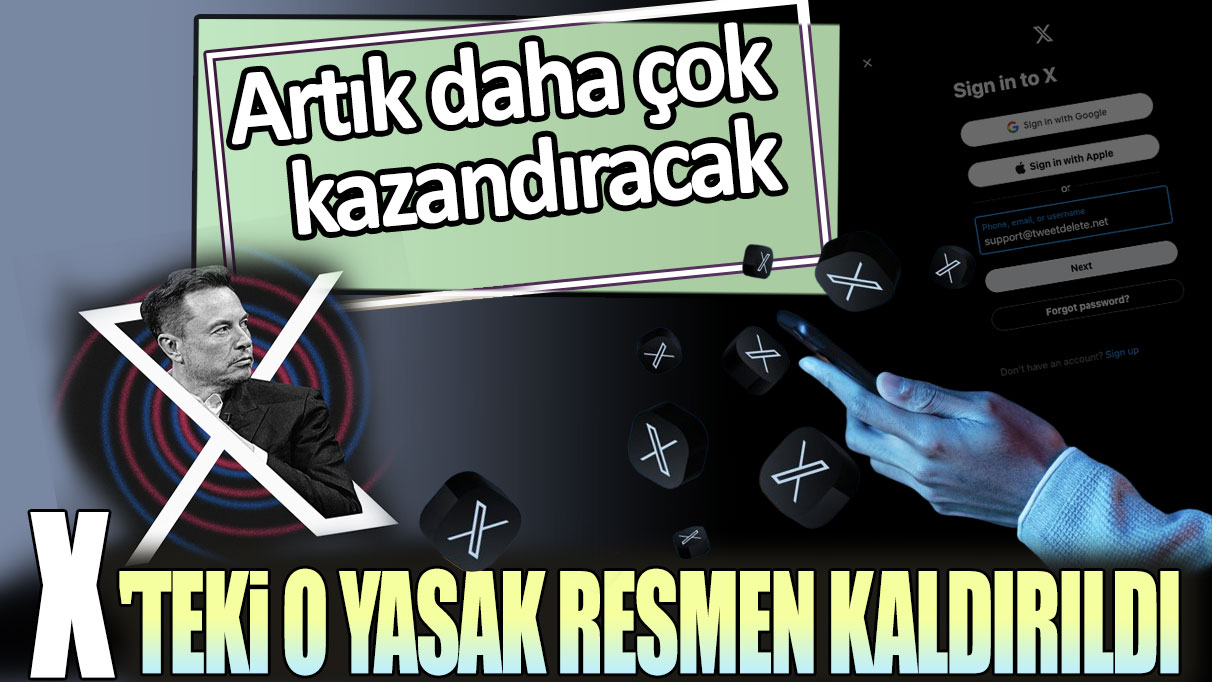 X'teki o yasak resmen kaldırıldı: Artık daha çok kazandıracak