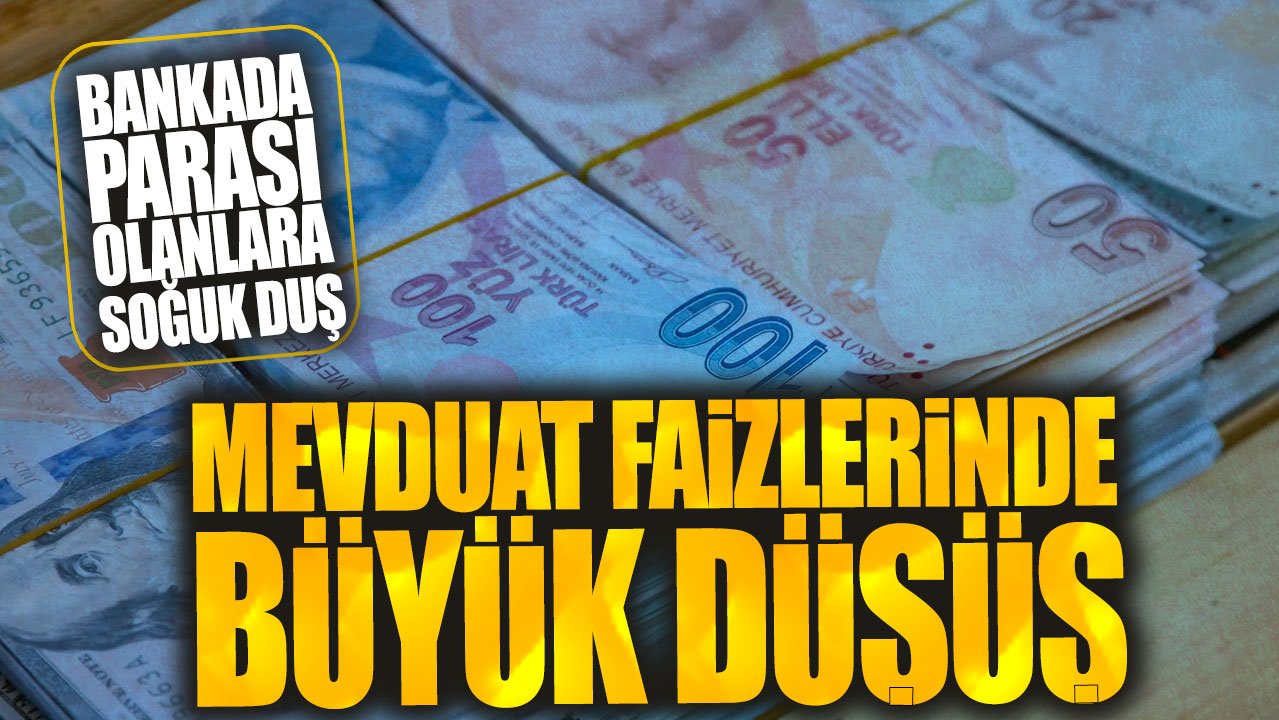 Mevduat faizlerinde büyük düşüş: Bankada parası olanlara soğuk duş