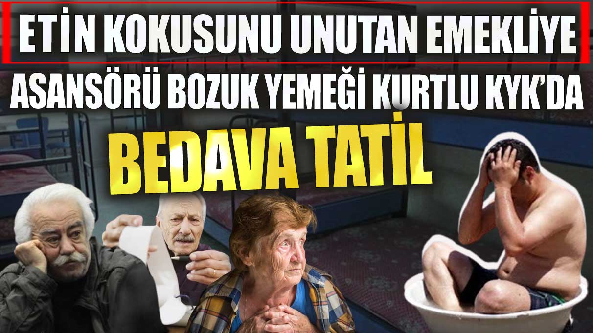 Emeklilere asansörü bozuk, yemeği kurtlu KYK’ da bedava tatil! Herkes bu videoyu konuşuyor