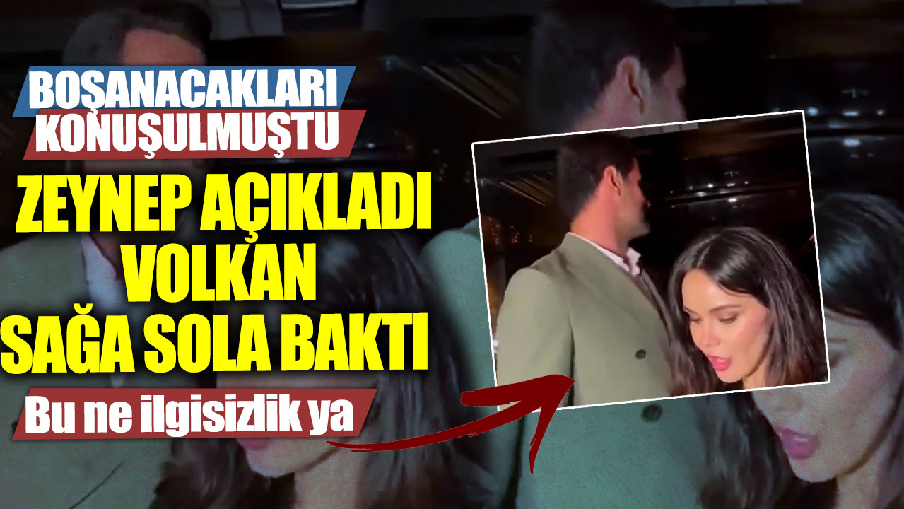 Zeynep açıkladı Volkan sağa sola baktı! Boşanacakları konuşulmuştu!  Bu ne ilgisizlik ya