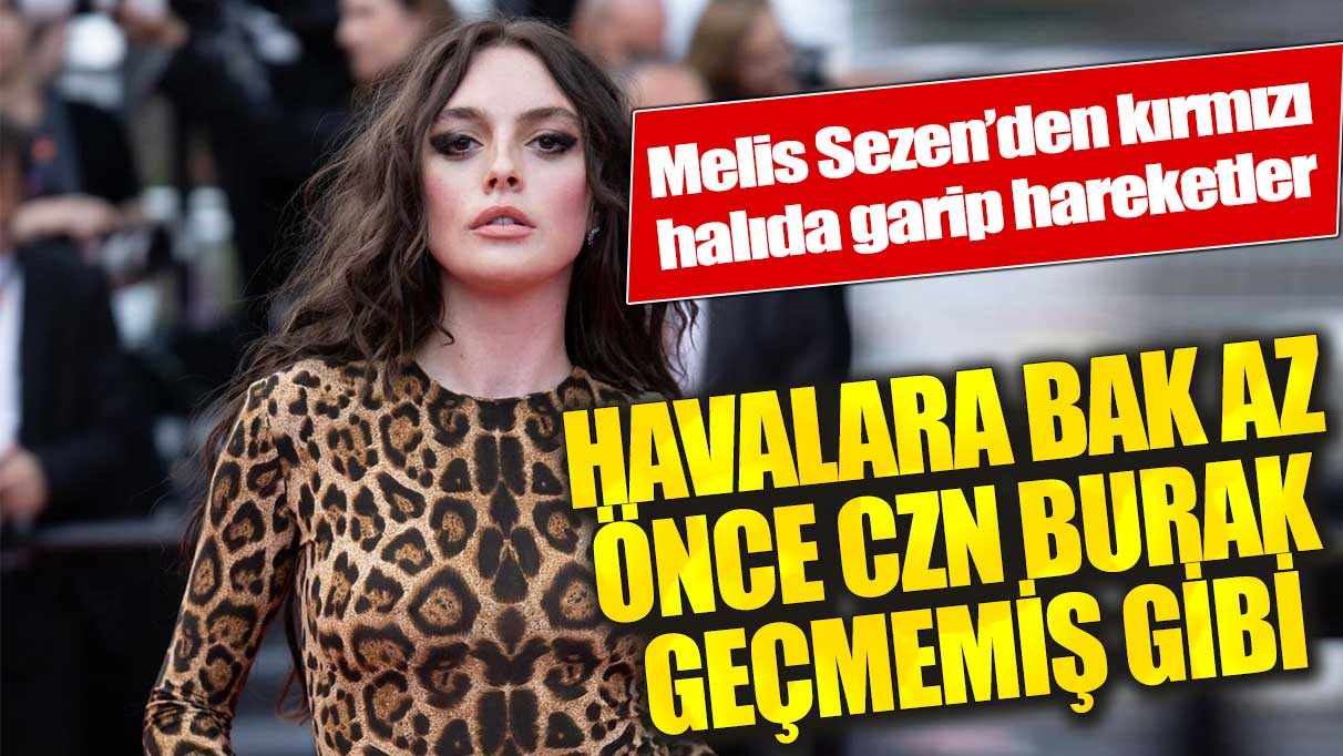 Melis Sezen'den kırmızı halıda garip hareketler!