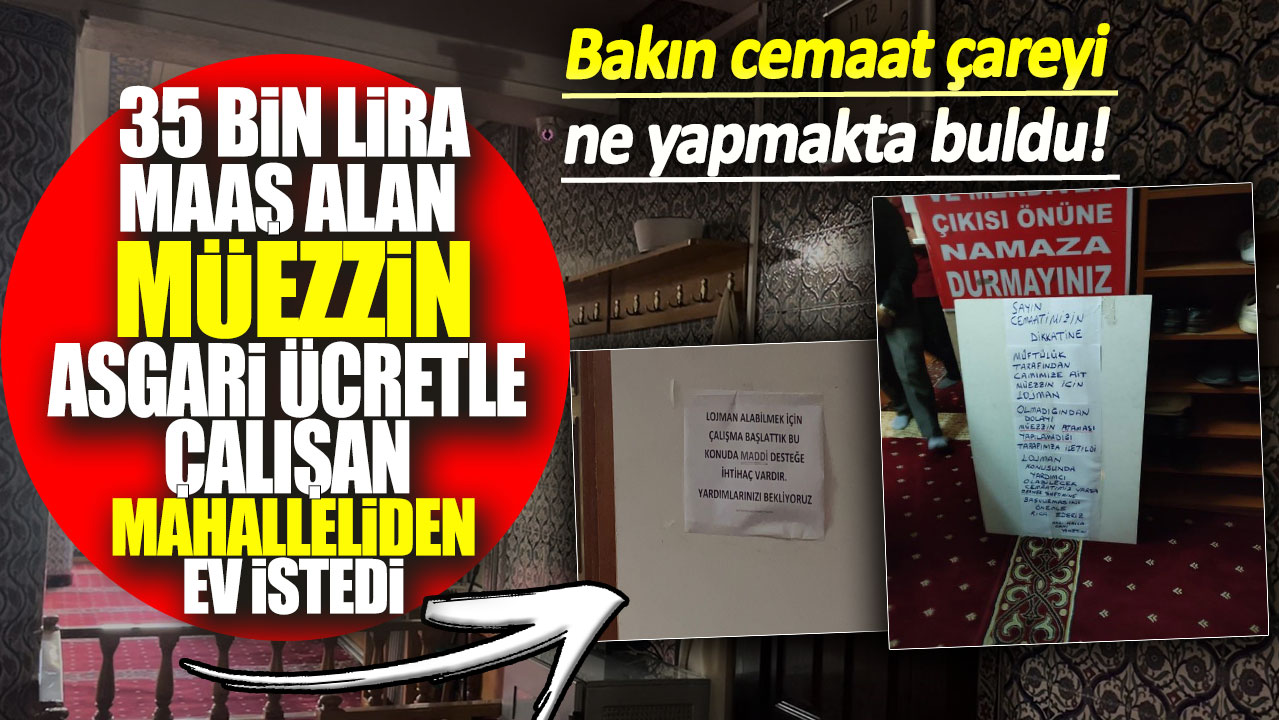 Müezzin 'ev olmadan gelmem' dedi cemaat çareyi böyle aradı