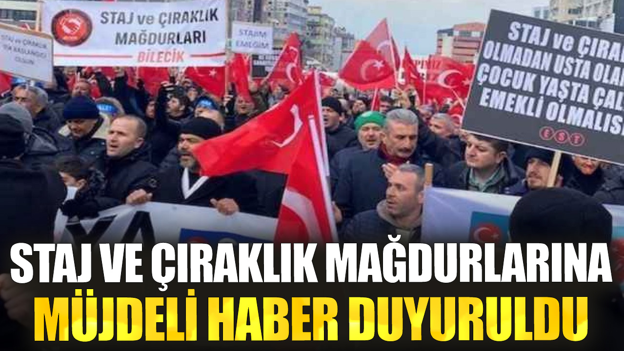 Staj ve çıraklık mağdurlarına müjdeli haber duyuruldu