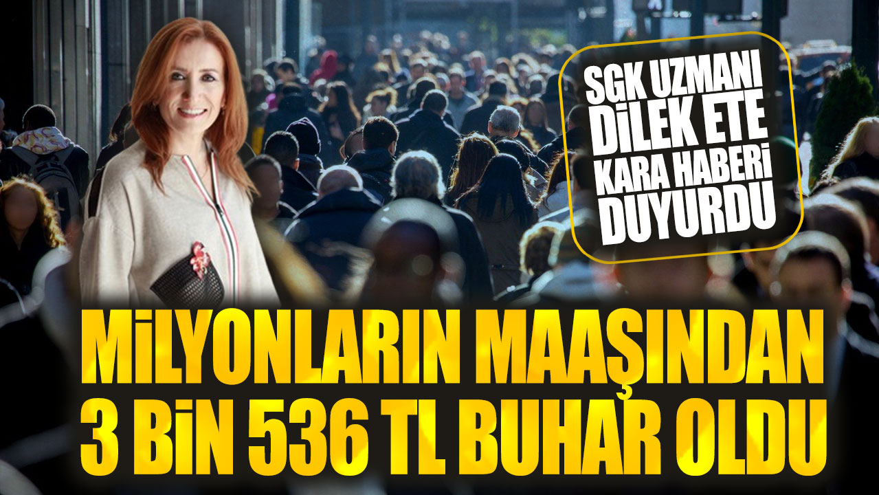 Milyonların maaşından 3 bin 536 TL buhar oldu: SGK uzmanı Dilek Ete kara haberi duyurdu