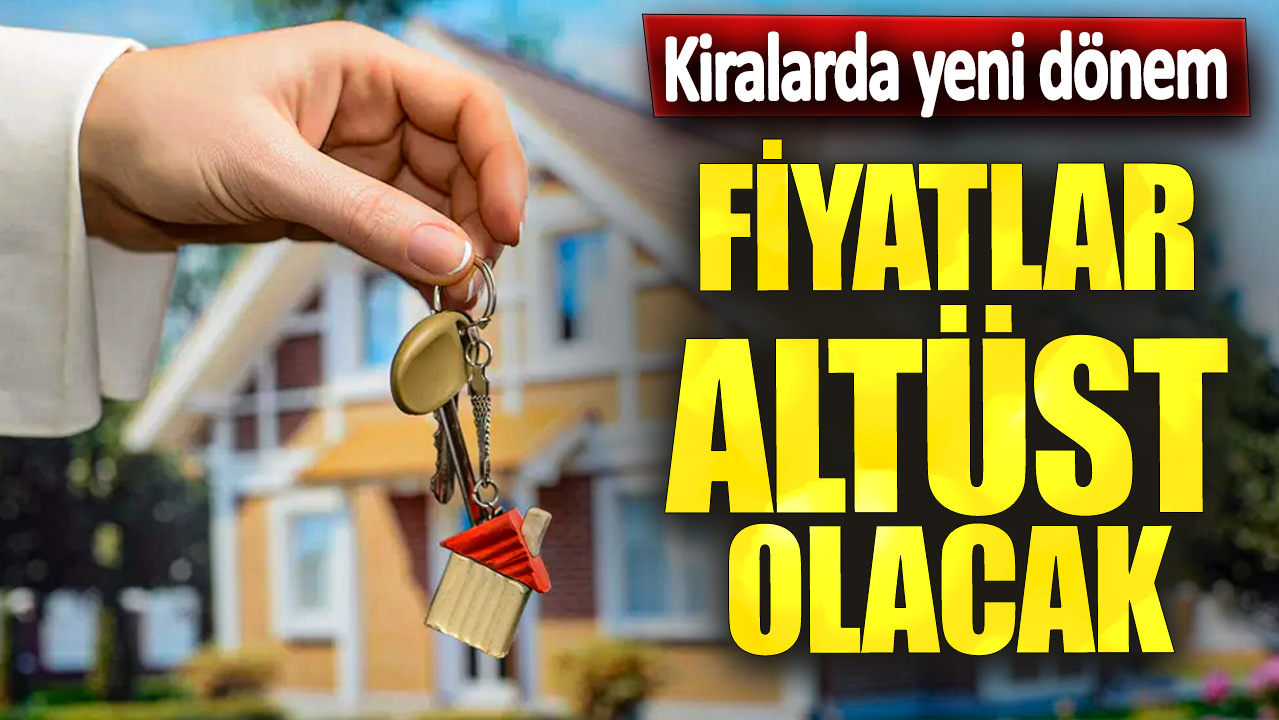 Kiralarda yeni dönem! Fiyatlar altüst olacak