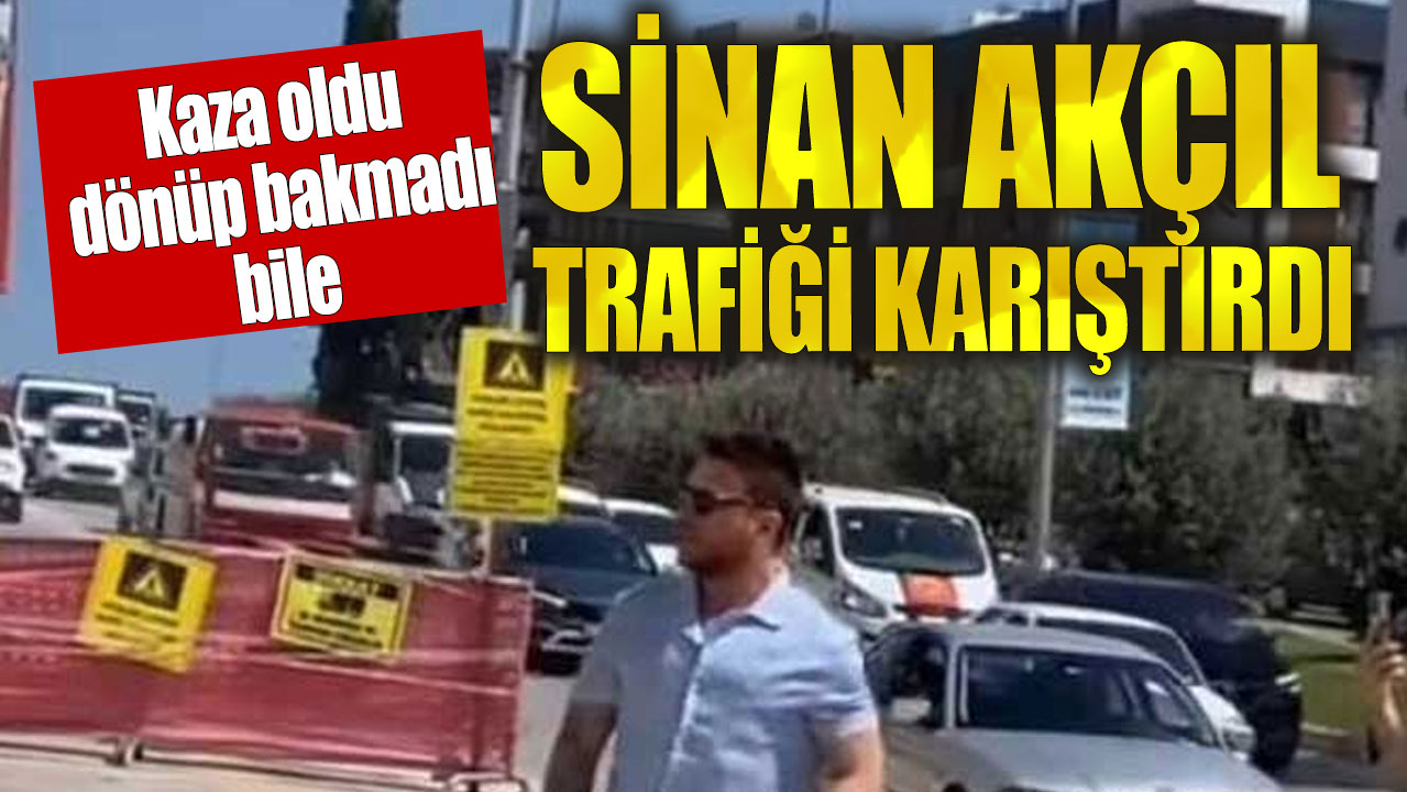 Sinan Akçıl kazaya neden oldu! Dönüp arkasına bakmadı