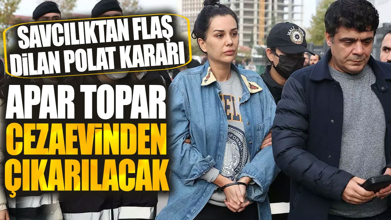 Savcılıktan flaş Dilan Polat kararı! Apar topar cezaevinden çıkarılacak