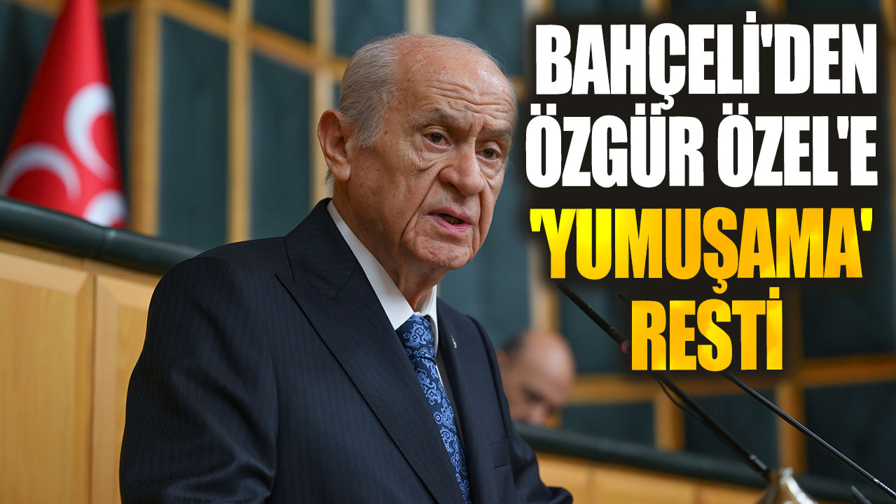 Bahçeli'den Özgür Özel'e 'yumuşama' resti