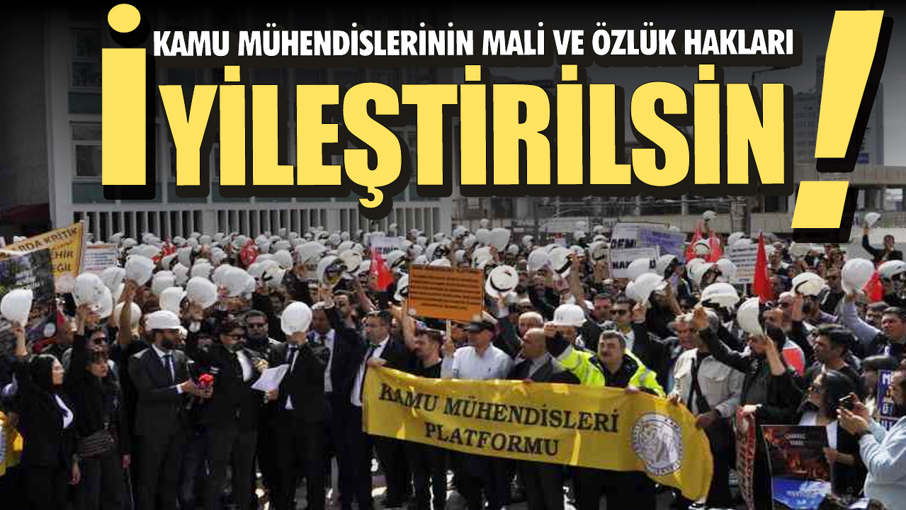 Kamu mühendisleri mali ve özlük haklarının iyileştirilmesini talep ediyor!