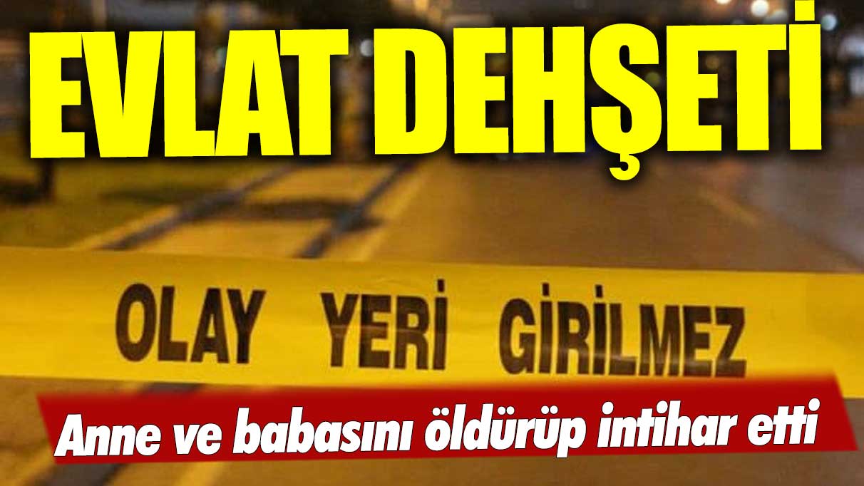 İzmir'de evlat dehşeti: Anne ve babasını öldürdü!