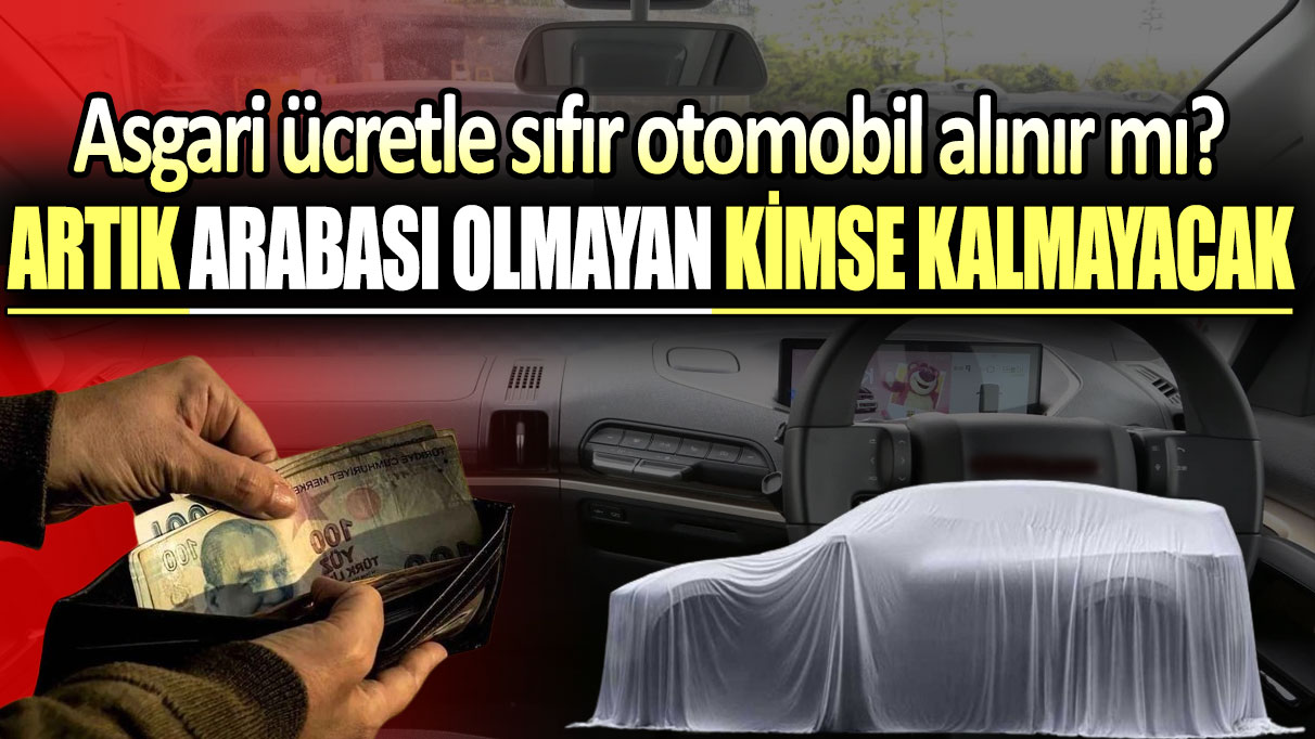 Asgari ücretle sıfır otomobil almak artık mümkün