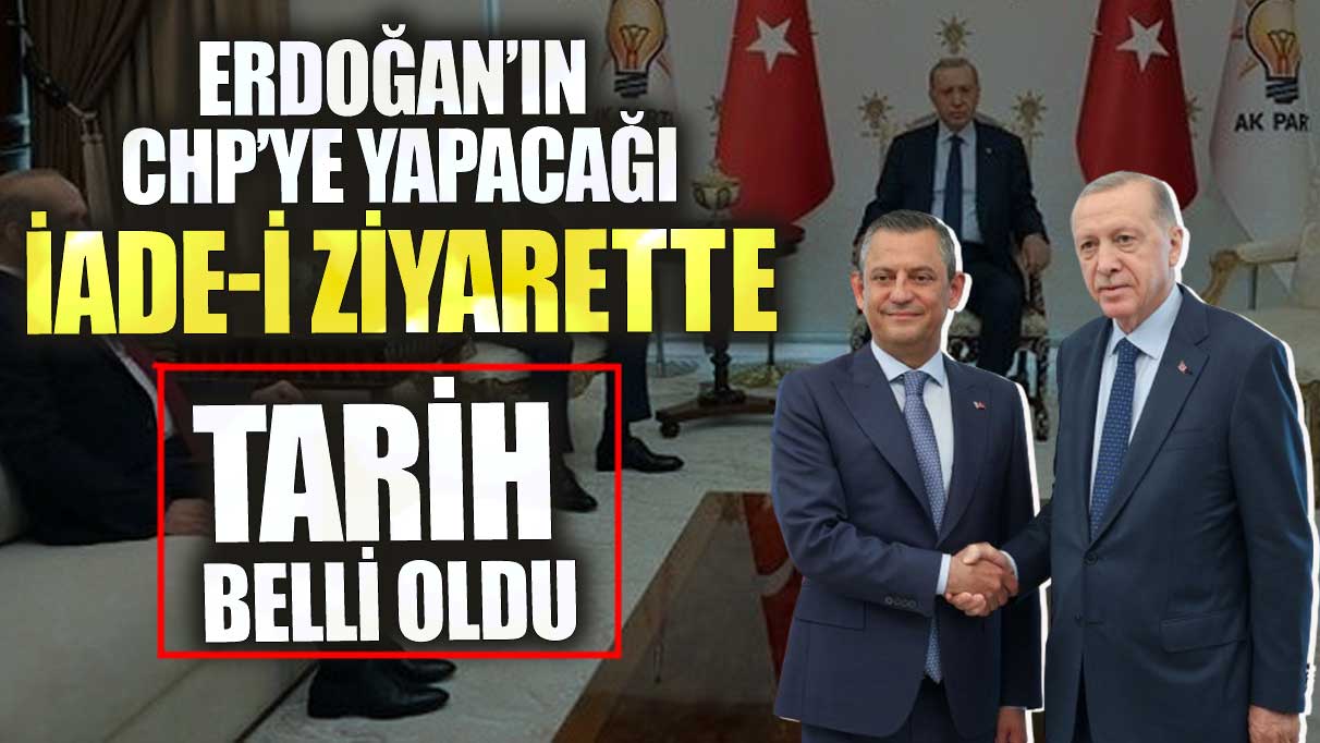 Son dakika Erdoğan'ın Özgür Özel'i ziyaret edeceği tarih belli oldu!