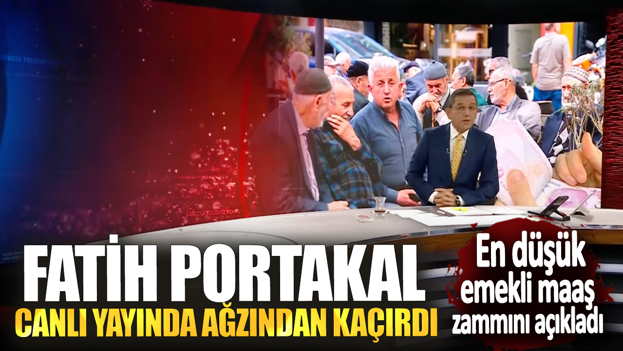 Fatih Portakal canlı yayında ağzından kaçırdı! En düşük emekli maaş zammını açıkladı