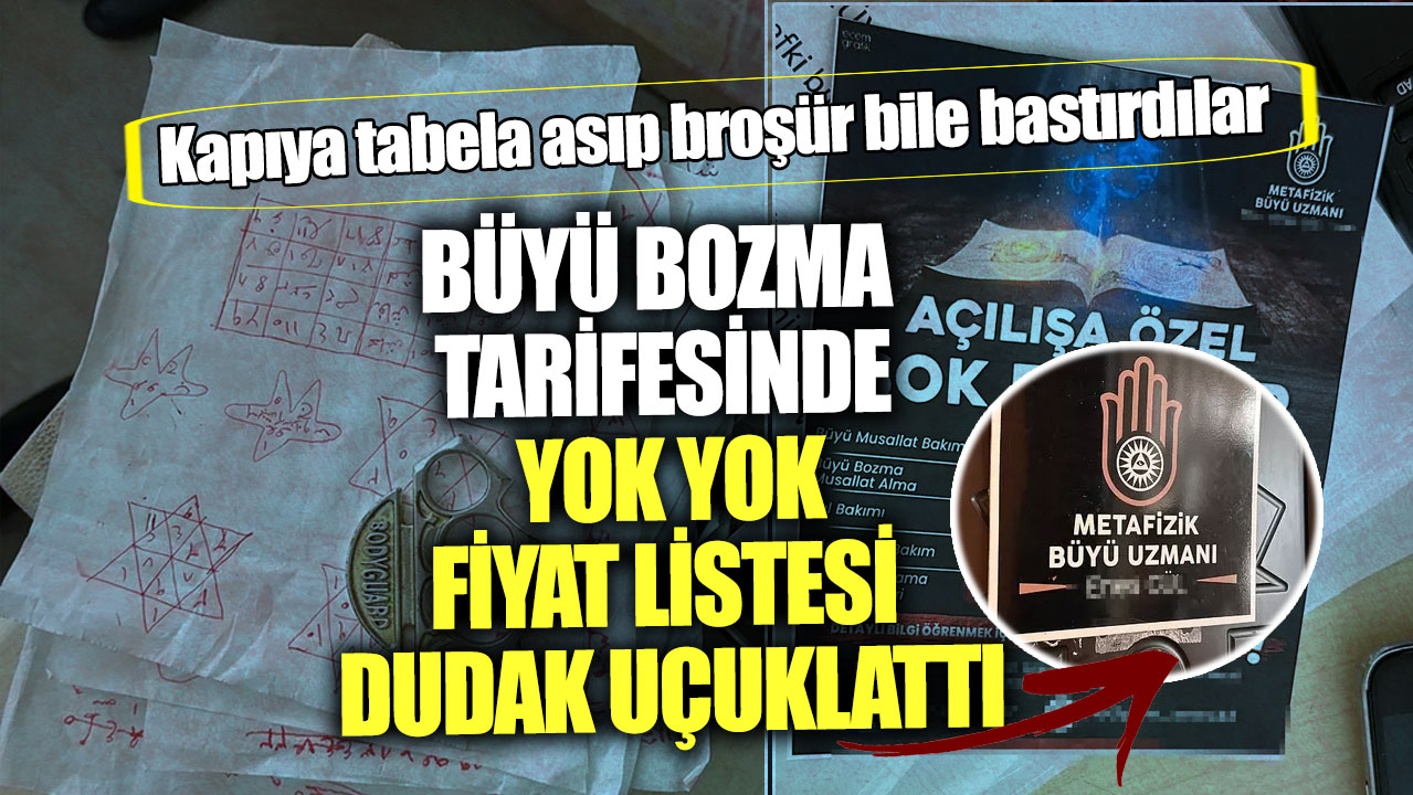 Büyü bozma tarifesinde yok yok fiyat listesi dudak uçuklattı