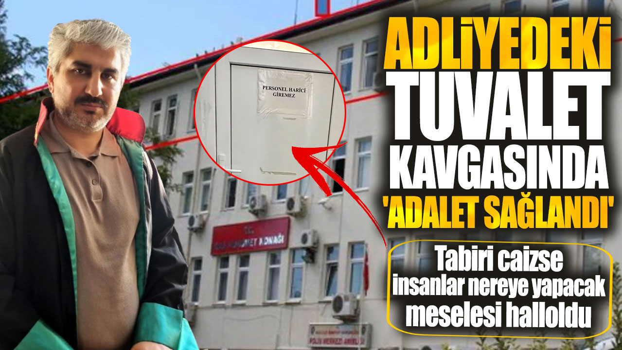 Adliyedeki tuvalet kavgasında 'adalet sağlandı'