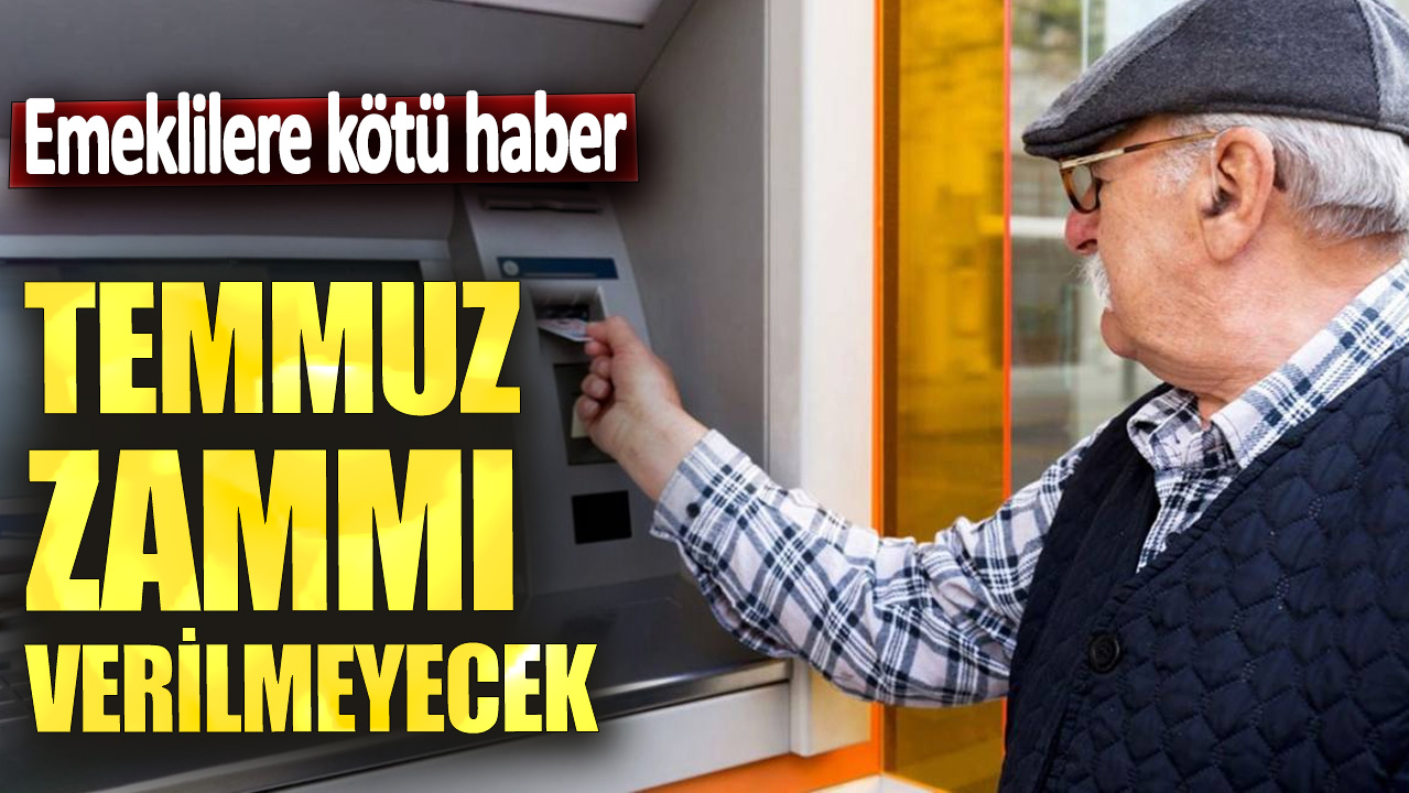 Emeklilere kötü haber! Temmuz zammı bu emeklilere verilmeyecek