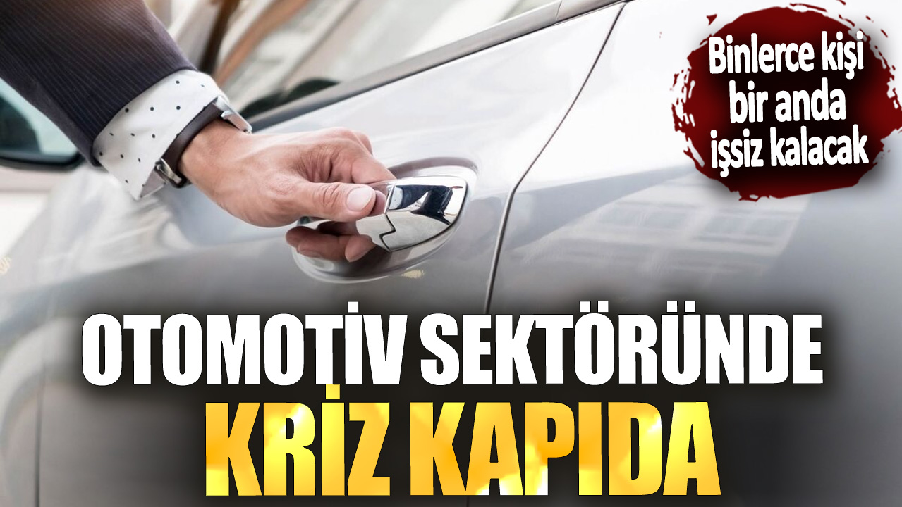 Otomotiv sektöründe kriz kapıda! Binlerce kişi bir anda işsiz kalacak