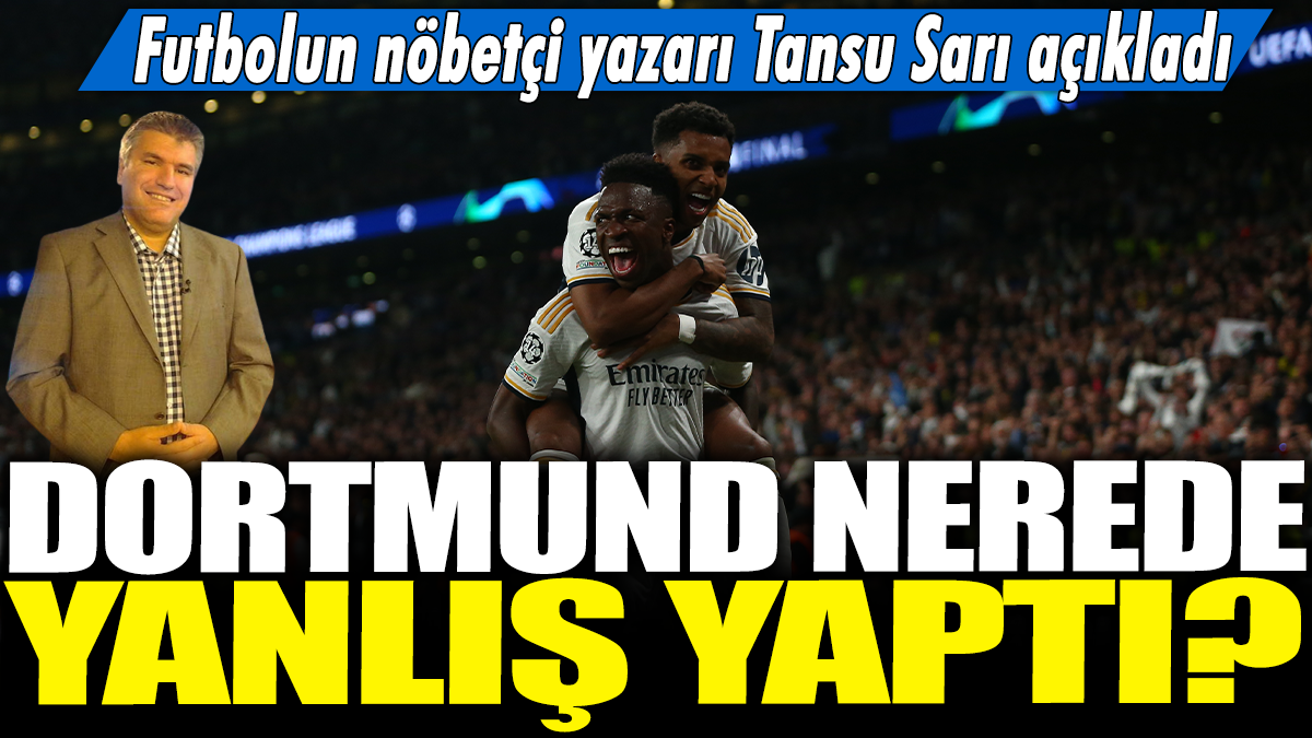 Borussia Dortmund nerede yanlış yaptı? Futbolun nöbetçi yazarı Tansu Sarı açıkladı