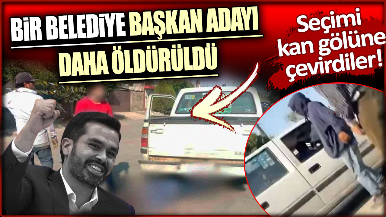 Meksika'da seçimi kan gölüne çevirdiler: Bir belediye başkanı adayı daha öldürüldü