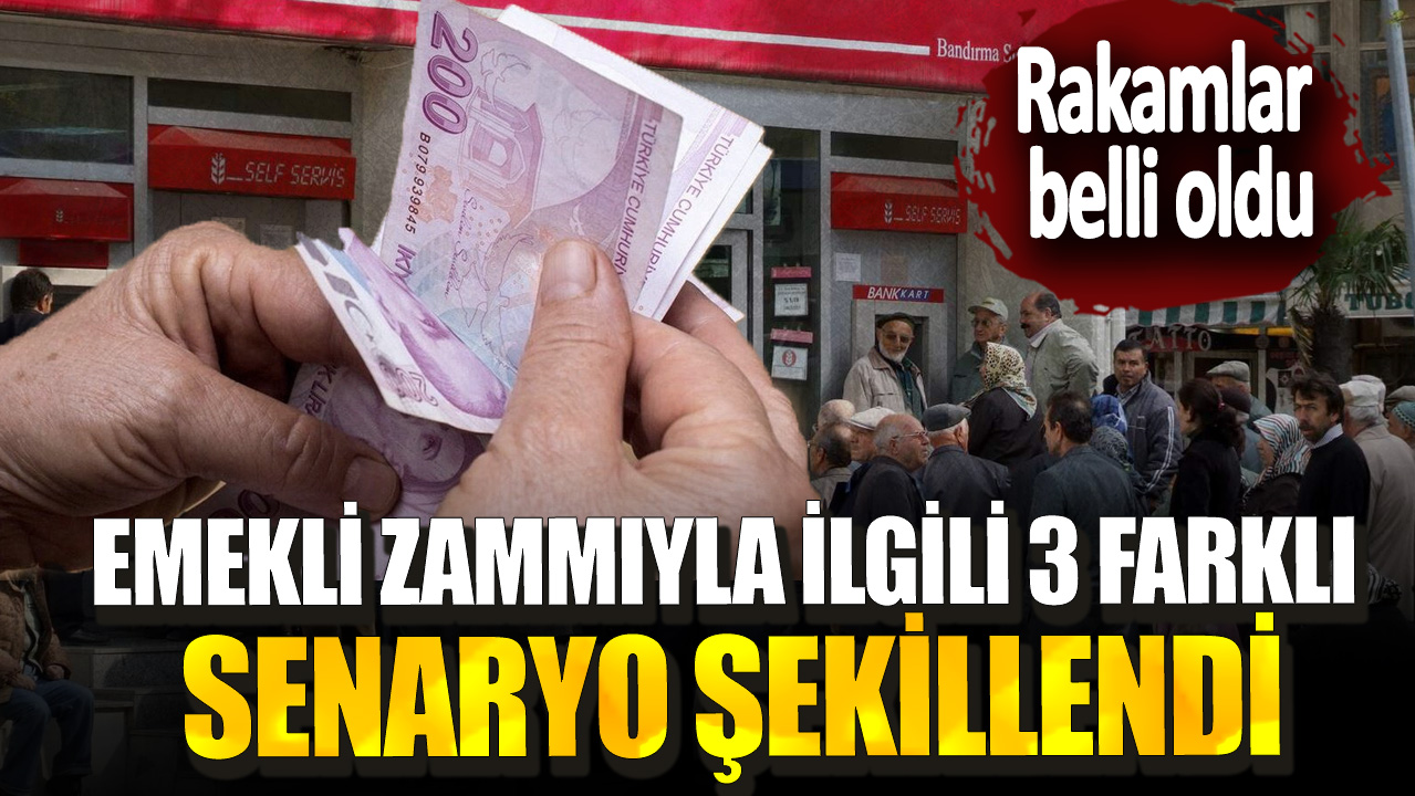 Emekli zammıyla ilgili 3 farklı senaryo şekillendi! Rakamlar belli oldu