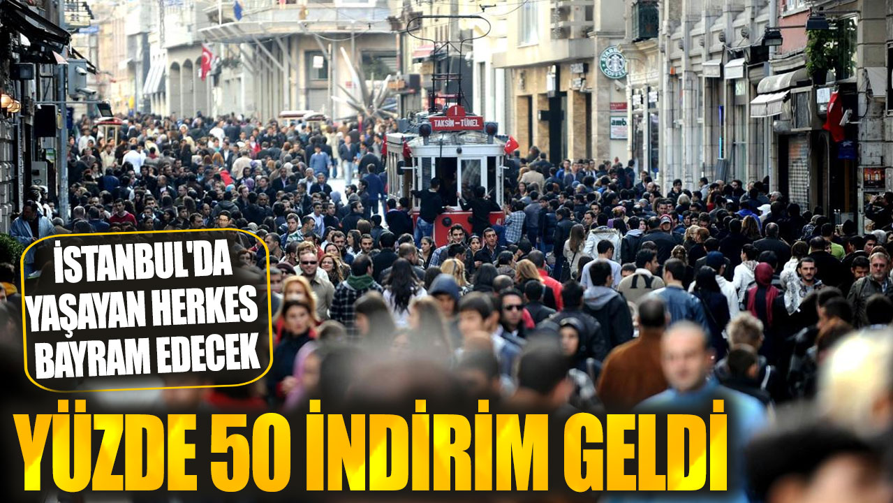 İstanbullulara müjde! Yüzde 50 indirim geldi