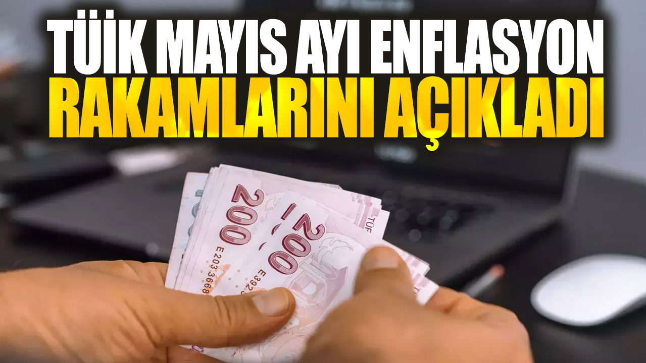 Son dakika...TÜİK mayıs ayı enflasyon rakamlarını açıkladı