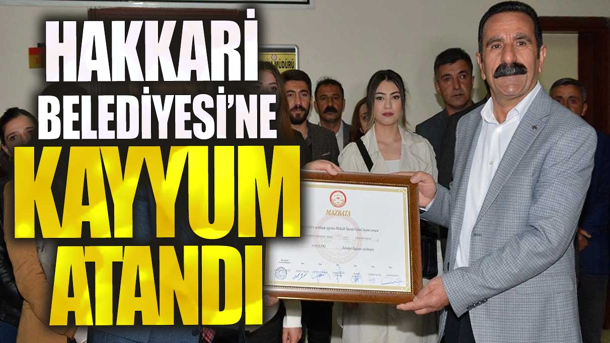 Flaş flaş Hakkari Belediyesi'ne kayyum atandı!