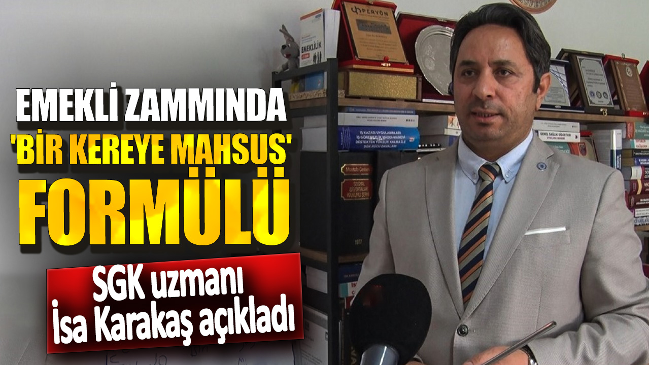 SGK uzmanı İsa Karakaş açıkladı! Emekli zammında 'Bir kereye mahsus' formülü