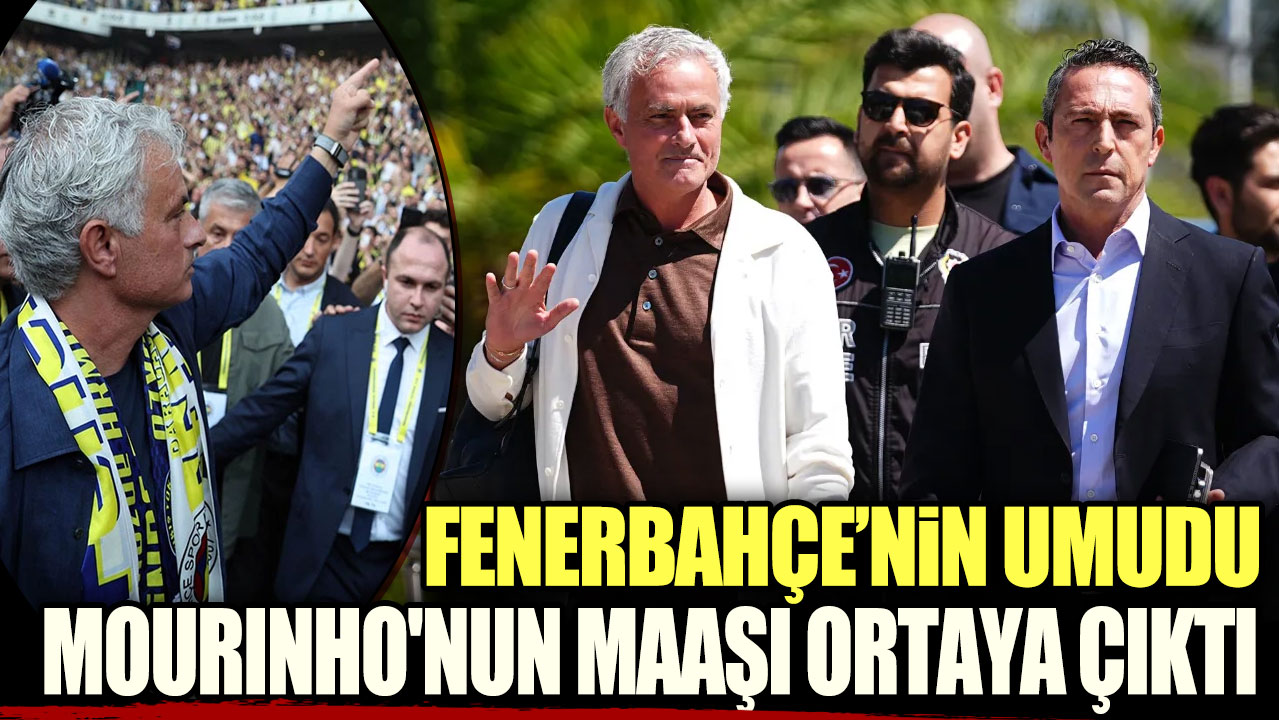 Fenerbahçe'nin umudu Jose Mourinho'nun maaşı ortaya çıktı!