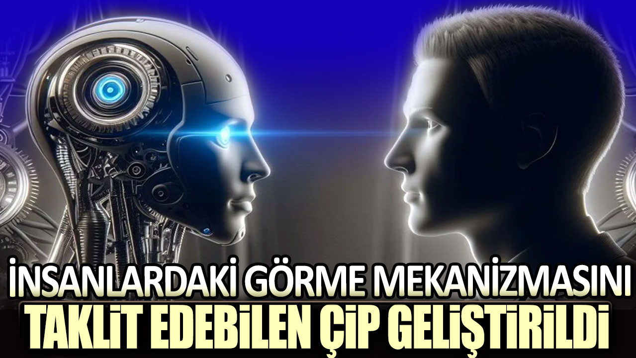 İnsanlardaki görme mekanizmasını taklit edebilen çip geliştirildi