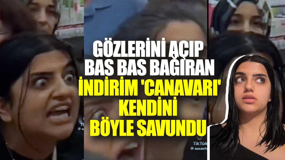 Gözlerini açıp bas bas bağıran indirim 'canavarı' kendini böyle savundu