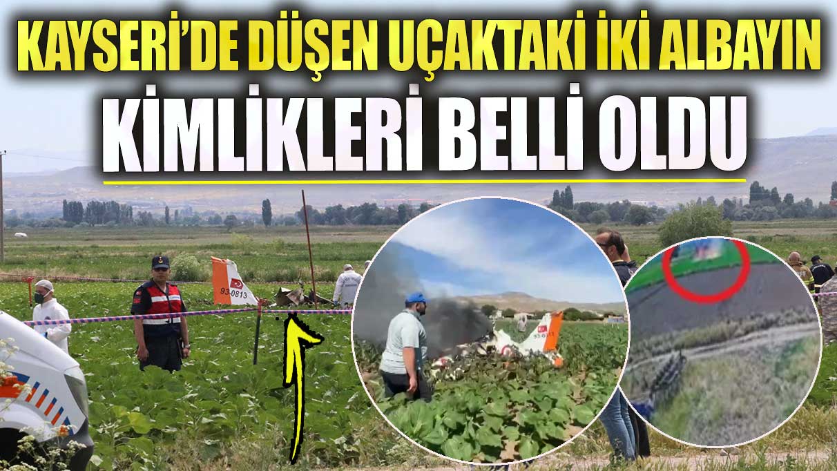 Kayseri’de düşen uçaktaki 2 albayın kimlikleri belli oldu