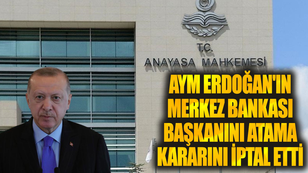 Cumhurbaşkanı Erdoğan o yetkiyi kullanamayacak! AYM iptal etti