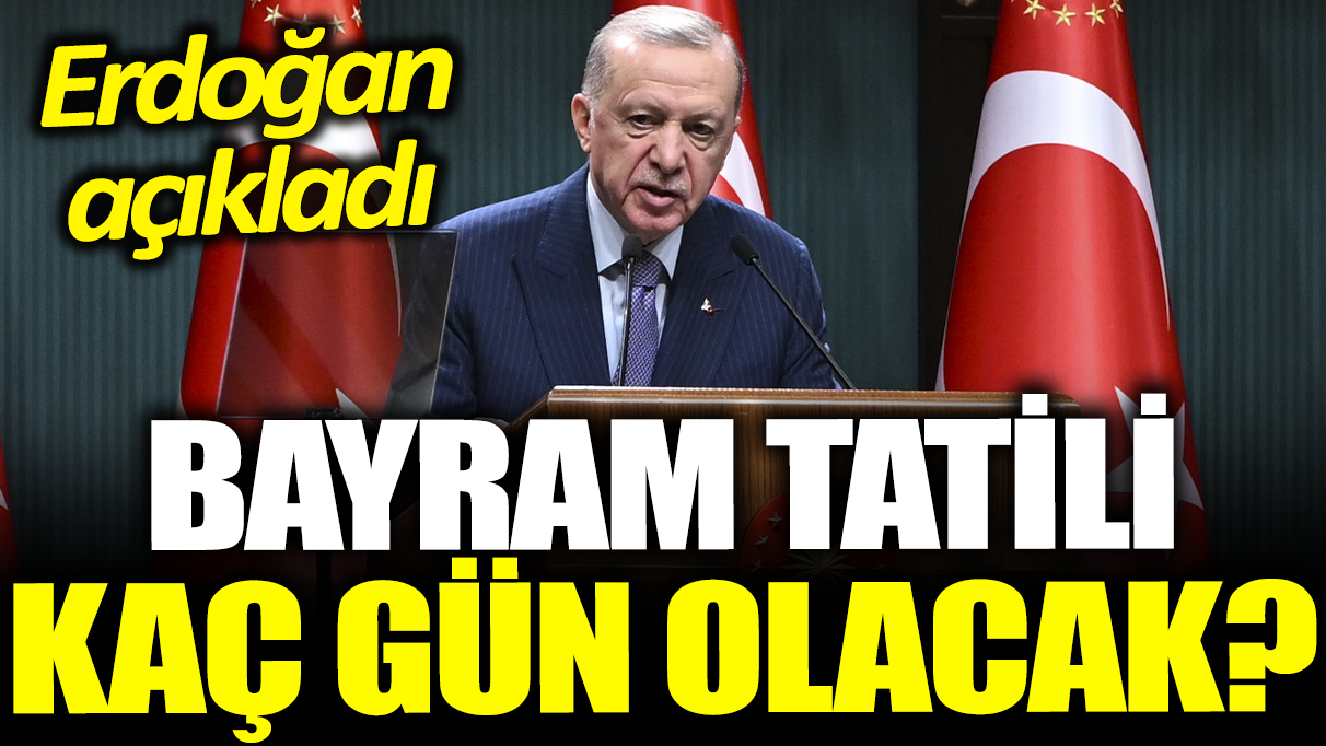 Son dakika... Erdoğan açıkladı: Kurban Bayramı tatili 9 gün olacak mı?